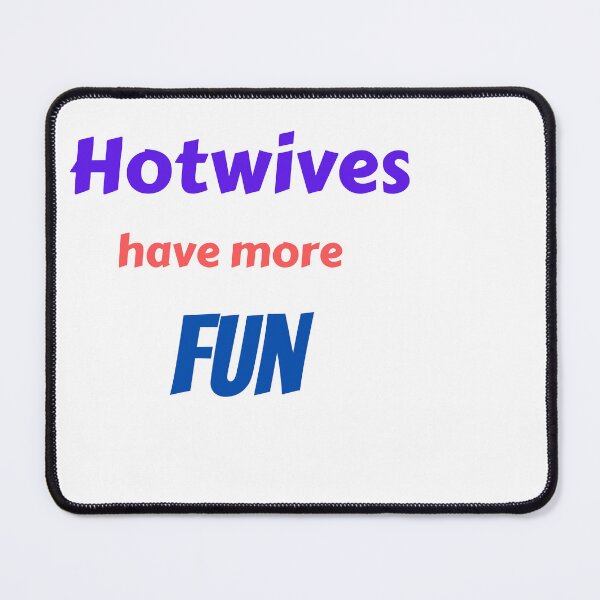 Item preview, Hotwives have more FUN designed and sold by KeikoandSarge.