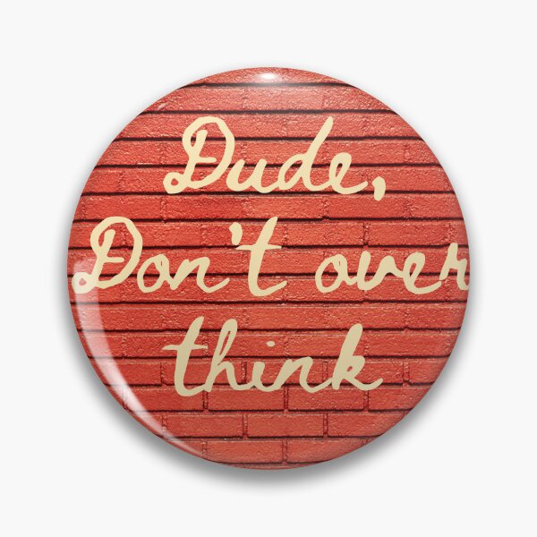 Item preview, Dude, Don't over think designed and sold by APURU.
