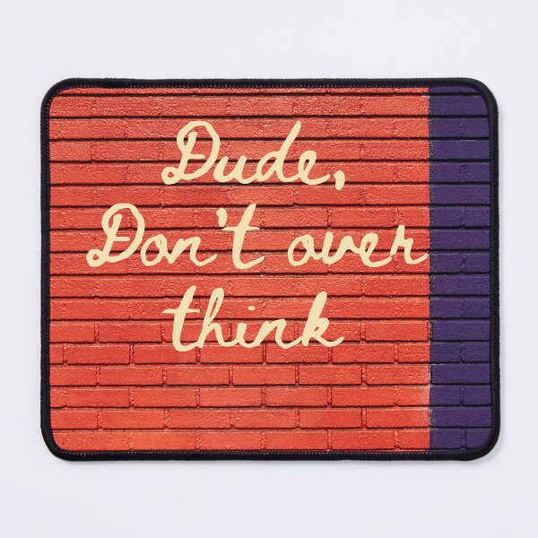 Item preview, Dude, Don't over think designed and sold by APURU.