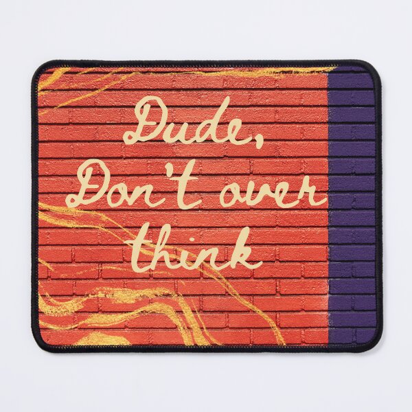 Item preview, Dude, Don't over think. designed and sold by APURU.