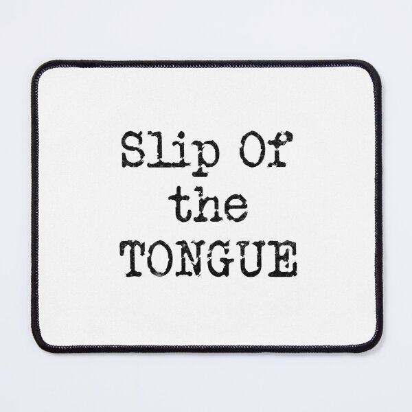 Item preview, Slip of the TONGUE (Black Text) designed and sold by DieselElkins.
