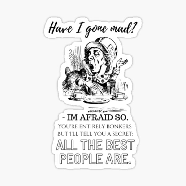 have-i-gone-mad-sticker-for-sale-by-inspiretouplift-redbubble