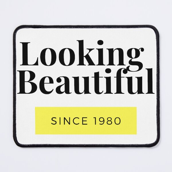 Item preview, Looking Beautiful Since 1980 designed and sold by Quirky Dez.