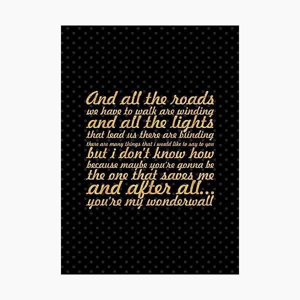 “Oasis… “Wonderwall” Song Lyric” Photographic Print by Powerofwordss