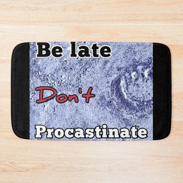 Item preview, Funny Be late dont procastinate  designed and sold by JIMMYKIVUTI.