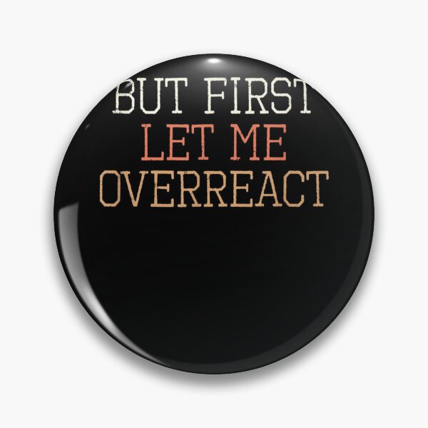 Item preview, Colored Retro Funny But First Let Me Overreact Sarcastic  designed and sold by andrewbashfordb.