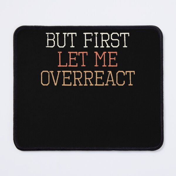 Item preview, Colored Retro Funny But First Let Me Overreact Sarcastic  designed and sold by andrewbashfordb.