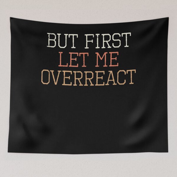 Item preview, Colored Retro Funny But First Let Me Overreact Sarcastic  designed and sold by andrewbashfordb.