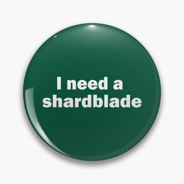 Item preview, I Need A Shardblade        designed and sold by AthenaSerenity.