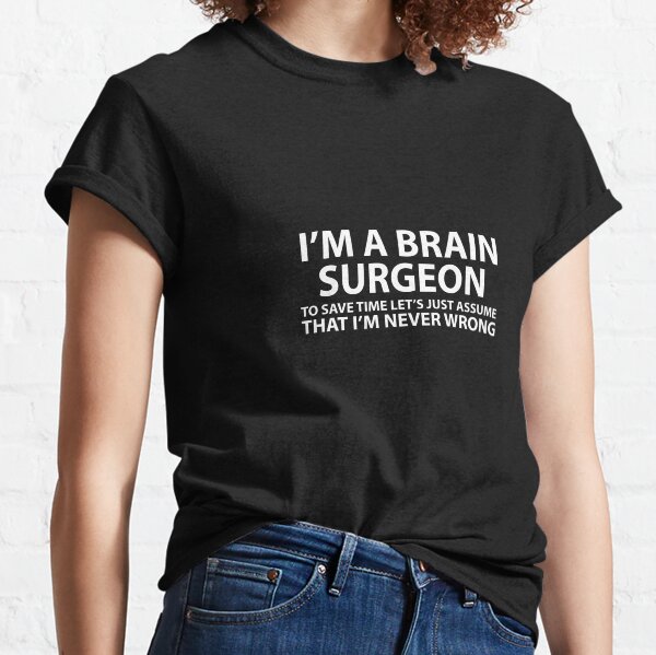 Vista previa del artículo con la obra «Brain Surgeon Assume I'm Never», diseñado y vendido por AlwaysAwesome.