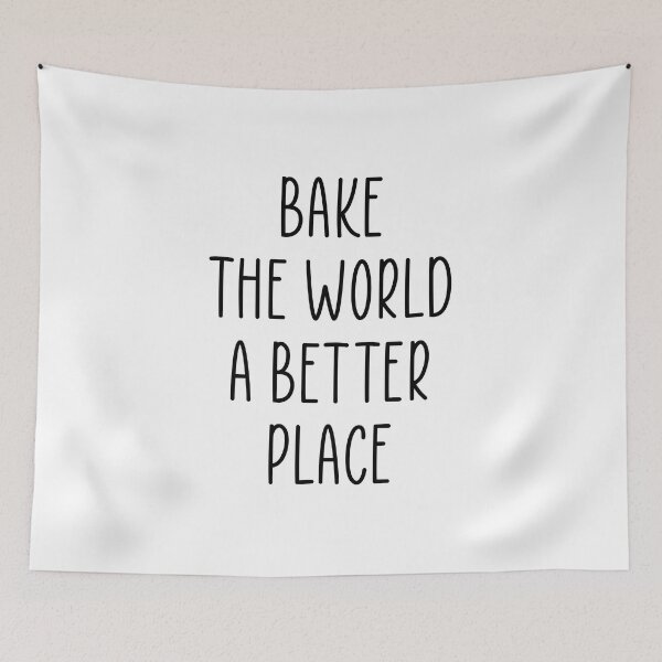 Item preview, Bake the world funny quote designed and sold by Ashtreemeadow.