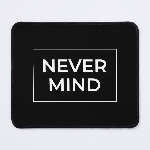 Item preview, Never Mind designed and sold by BetterCallSlapp.