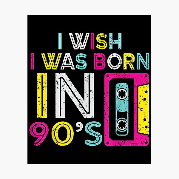 Item preview, I Wish I Was Born In 90s  designed and sold by SnowStore98.