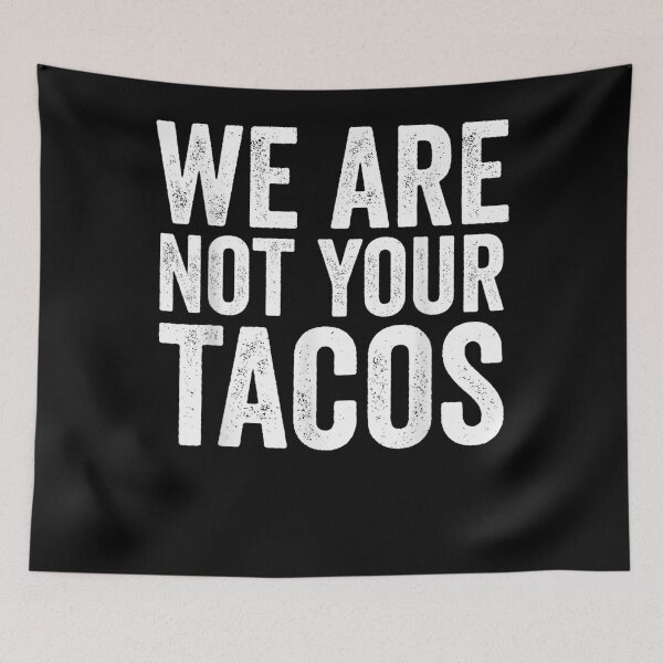 Item preview, We Are Not Your Tacos  designed and sold by andrewbashfordb.