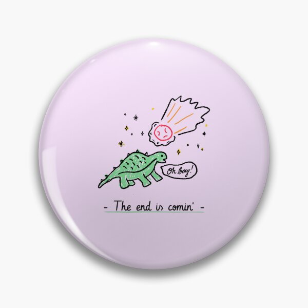 Item preview, The end is comin' designed and sold by ArtCity Designs.