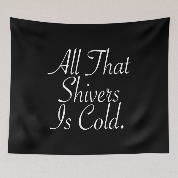 Item preview, All That Shivers Is Cold Funny Lyrics designed and sold by PunnyLyrics.