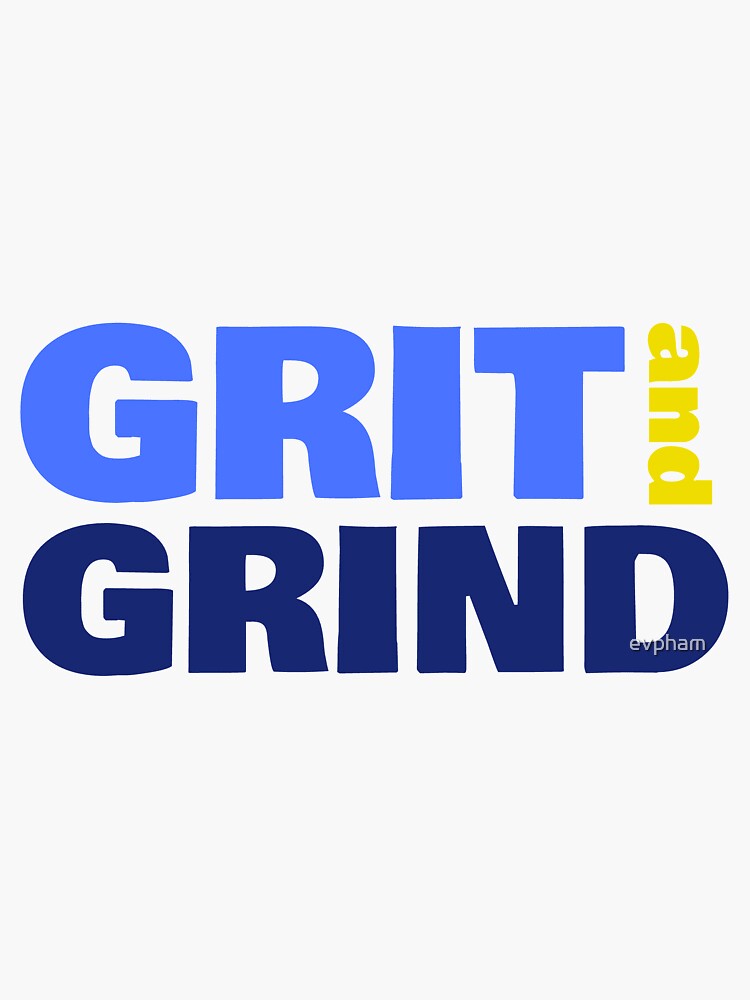 "Grit and Grind" Sticker for Sale by evpham Redbubble
