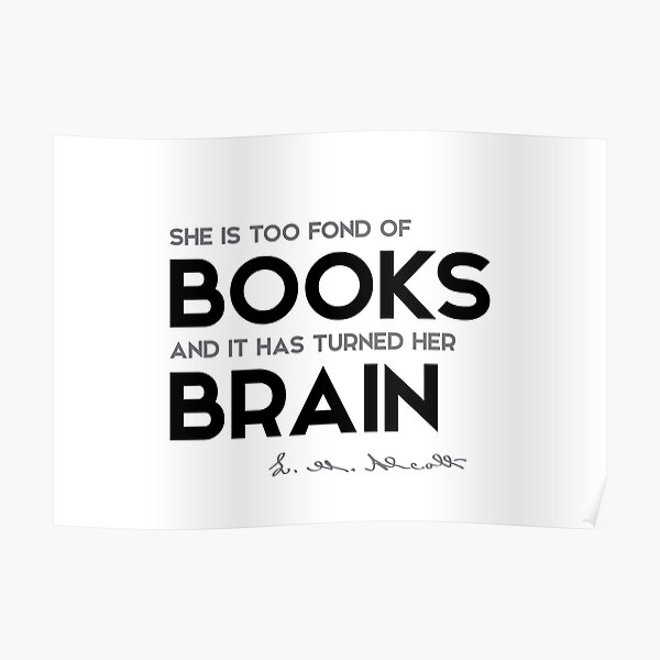 fond of books, brain - louisa may alcott Poster