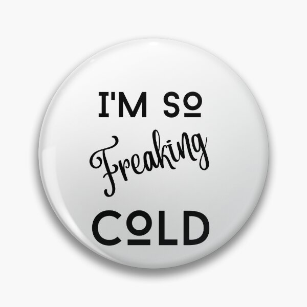 Item preview, I am so freaking cold - funny quotes designed and sold by Restless Mortal.