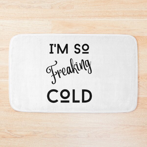 Item preview, I am so freaking cold - funny quotes designed and sold by Restless Mortal.