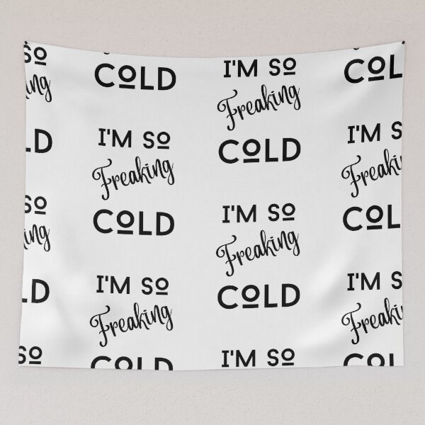 Item preview, I am so freaking cold - funny quotes designed and sold by Restless Mortal.