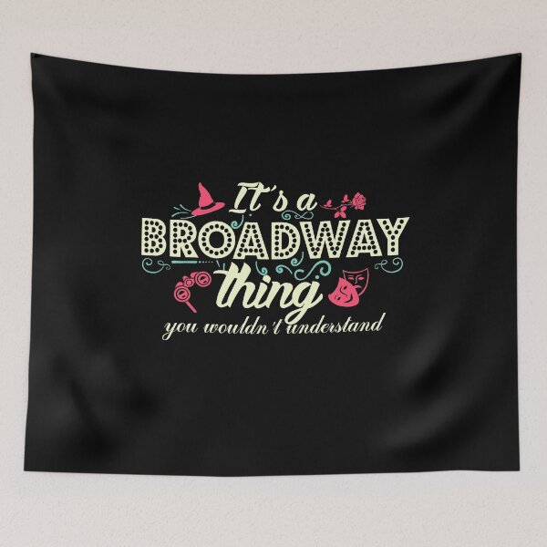 Item preview, It's a Broadway thing, you wouldn't understand. designed and sold by KsuAnn.