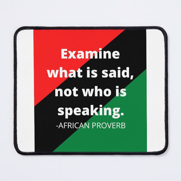 Item preview, African proverb: Examine what is said not who is speaking. designed and sold by AfricanProverbs.