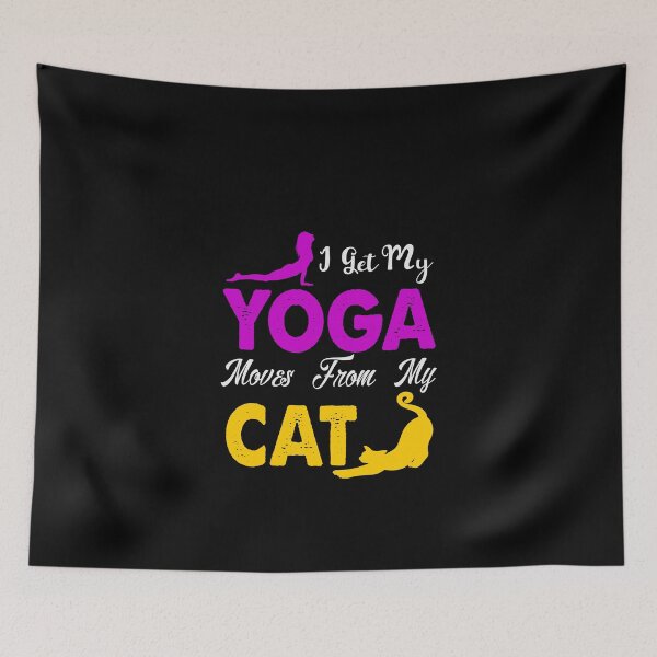 Item preview, I Get My Yoga Moves From My Cat designed and sold by BraveNewDesigns.