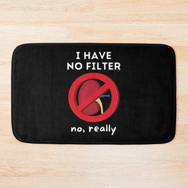 Item preview, I Have No Filter - Kidney Renal Dialysis Pun designed and sold by Caregiverology.