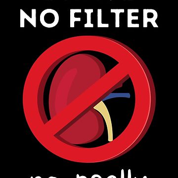 Vorschaubild zum Design Ich habe keinen Filter - Wortspiel mit Nierendialyse von Caregiverology