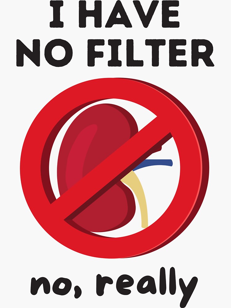 Thumbnail 3 of 3, Sticker, I Have No Filter - Kidney Renal Dialysis Pun designed and sold by Caregiverology.