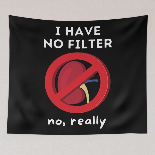 Item preview, I Have No Filter - Kidney Renal Dialysis Pun designed and sold by Caregiverology.