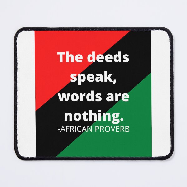 Item preview, African proverb: The deeds speak words are nothing. designed and sold by AfricanProverbs.