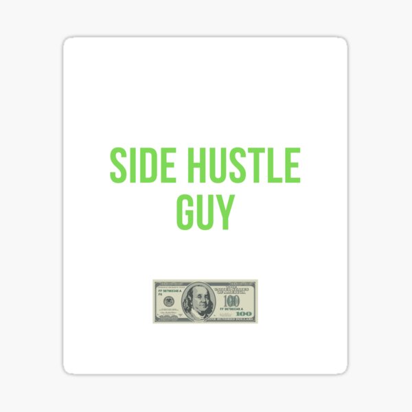 Item preview, Side Hustle Guy  designed and sold by FloridaKeys1984.