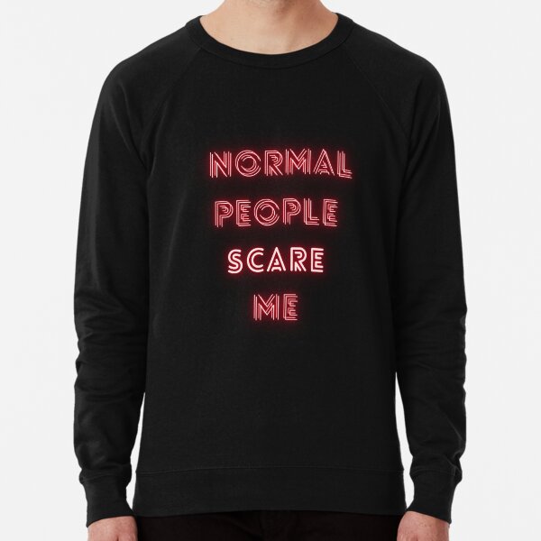Normal people scare me sweater new arrivals