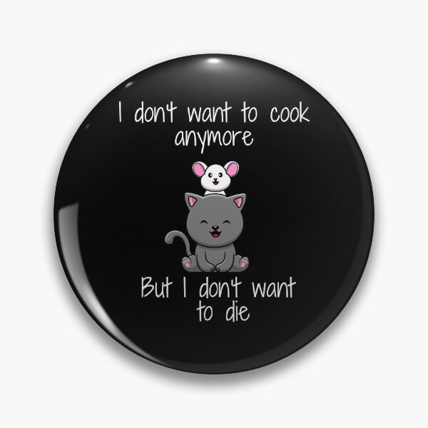 Item preview, I don't want to cook anymore but i don't want to die funny cool summer designed and sold by Maystro-design.
