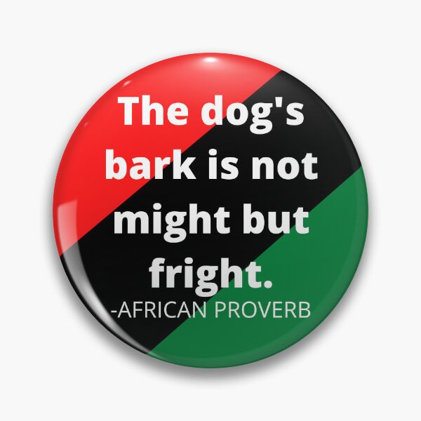 Item preview, African proverb: The dog's bark is not might but fright. designed and sold by AfricanProverbs.