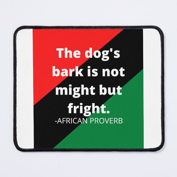 Item preview, African proverb: The dog's bark is not might but fright. designed and sold by AfricanProverbs.