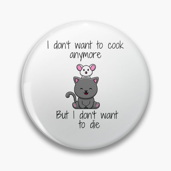Item preview, I don't want to cook anymore but i don't want to die funny cool summer designed and sold by Maystro-design.