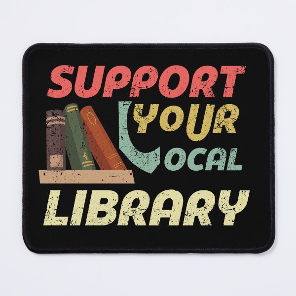 Item preview, Support Your Local Library ,  Book Library Lover designed and sold by Every Pet  Shirts.