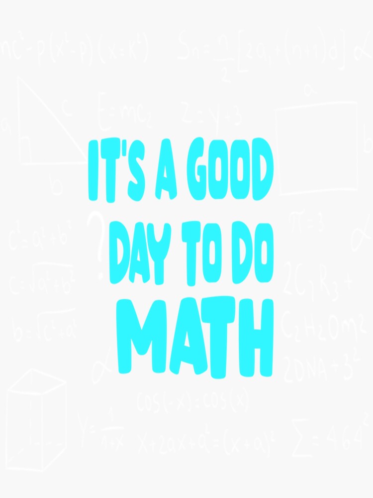 It s A Good Day To Do Math Student Teacher Back To School Sticker mathematics-and-computer-science-dept-southwest-minnesota-state