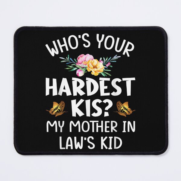 Item preview, Who's Your Hardest Kid My Mother In Law's Kid designed and sold by sarahbennetth.