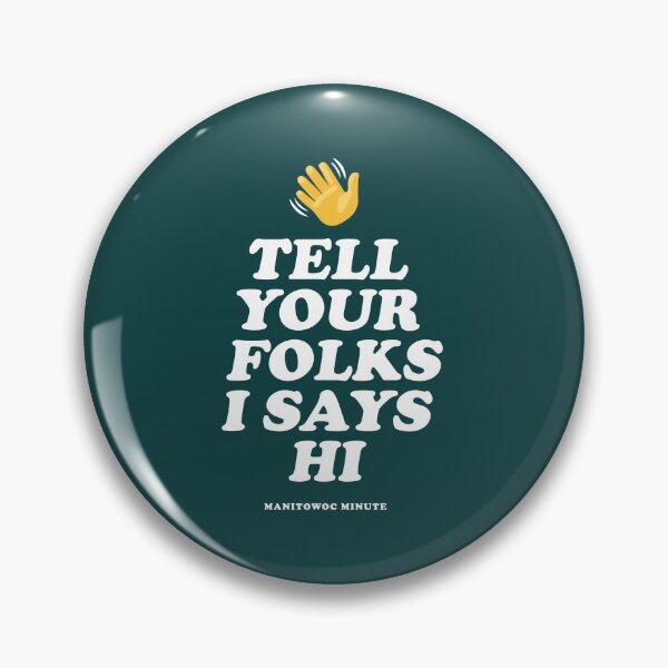 Item preview, Count Software Extensions Manitowoc Minute Tell Your Folks I Says Hi Shirt designed and sold by cessorrup.
