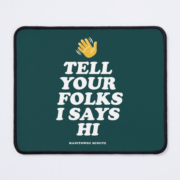 Item preview, Count Software Extensions Manitowoc Minute Tell Your Folks I Says Hi Shirt designed and sold by cessorrup.