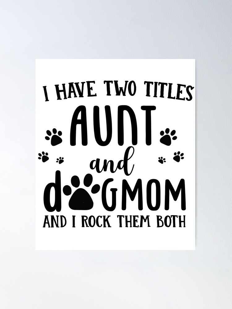 i have two titles aunt and dog mom