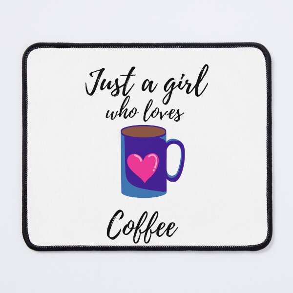 Item preview, Just a girl who loves coffee designed and sold by TjsDesignsnMore.