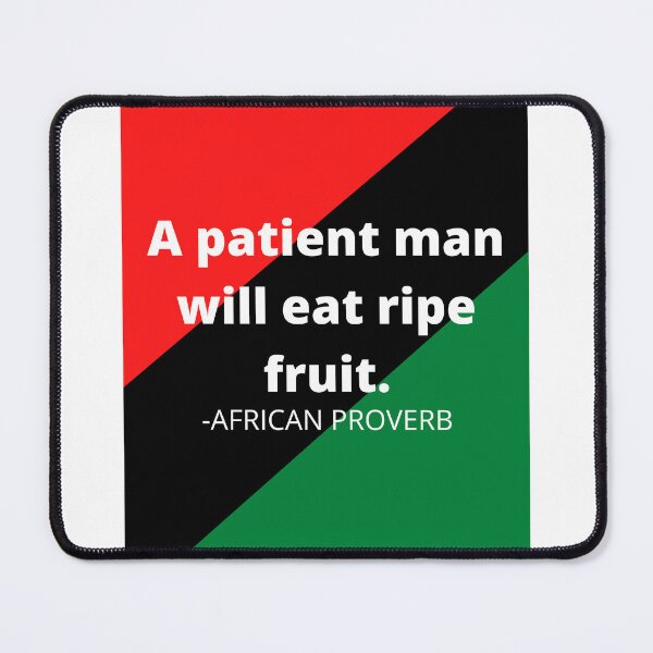 Item preview, African proverb: A patient man will eat ripe fruit. designed and sold by AfricanProverbs.