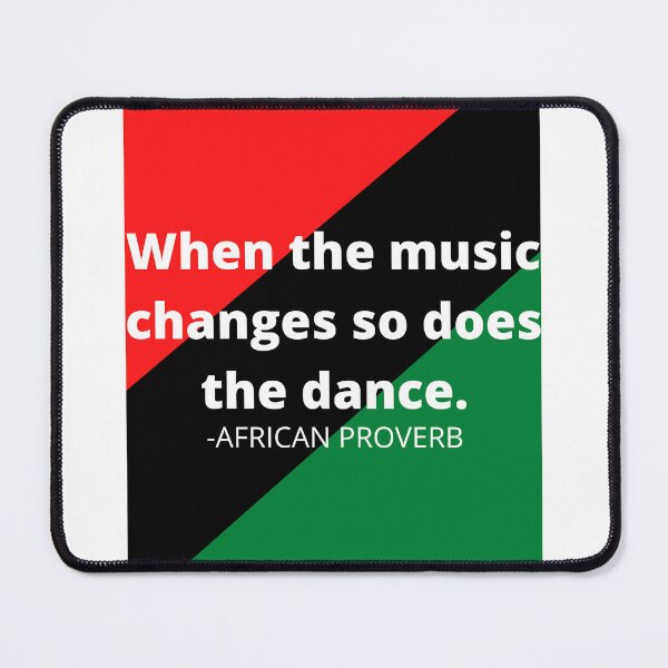 Item preview, African proverb: When the music changes so does the dance. designed and sold by AfricanProverbs.