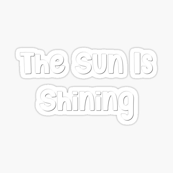 Sun Is Shining Stickers for Sale
