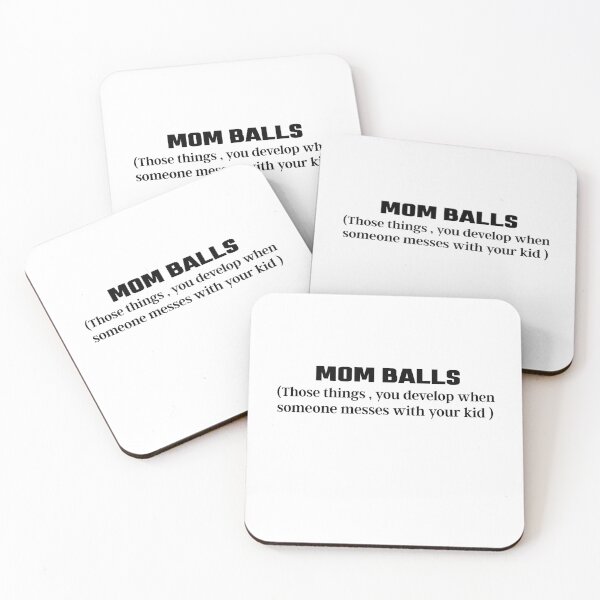 Item preview,  mom balls those your things you develop when someone messes with your kid , Funny Mom designed and sold by Every Pet  Shirts.